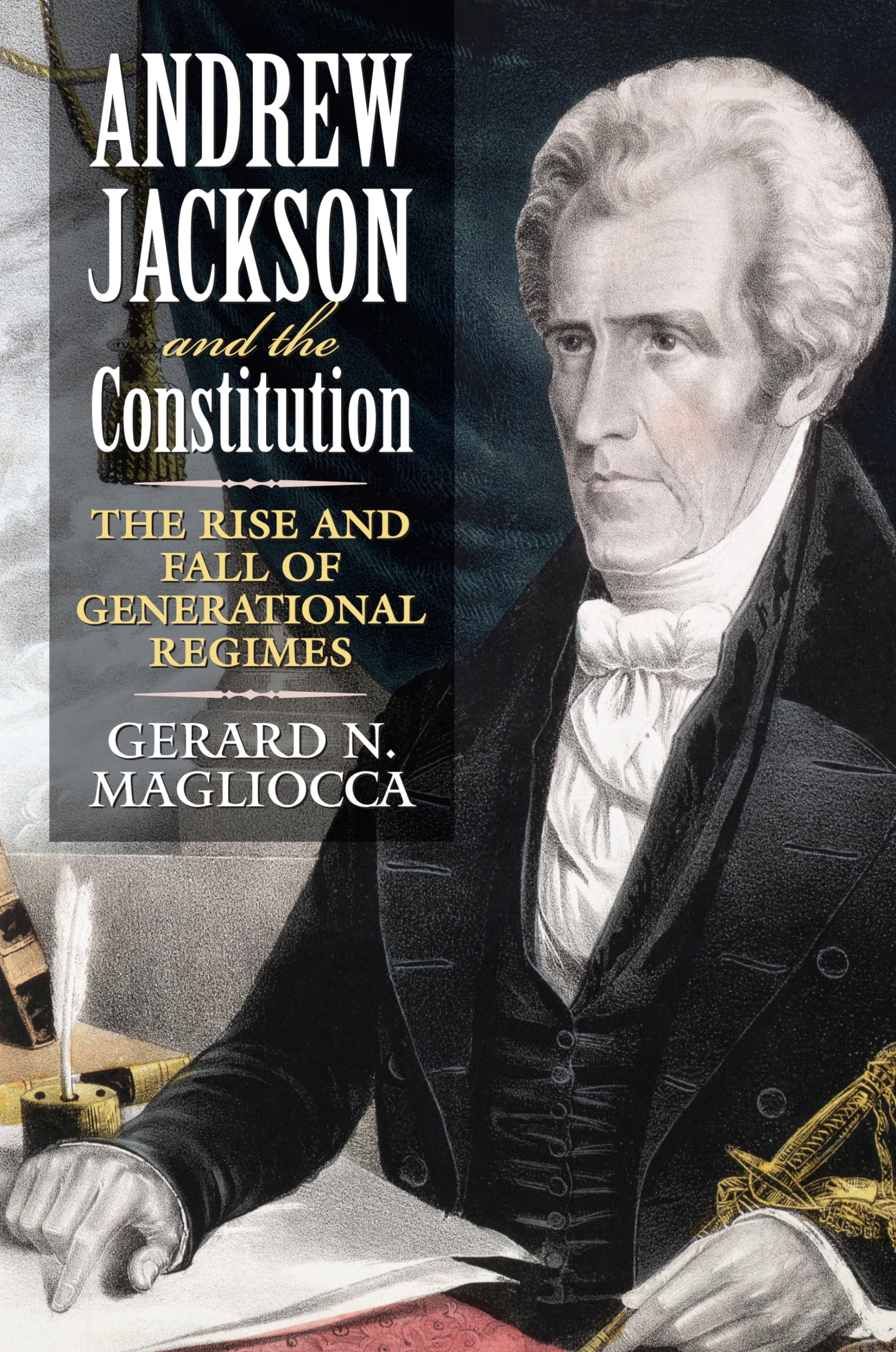 Andrew Jackson and the Constitution: The Rise and Fall of Generational Regimes Law