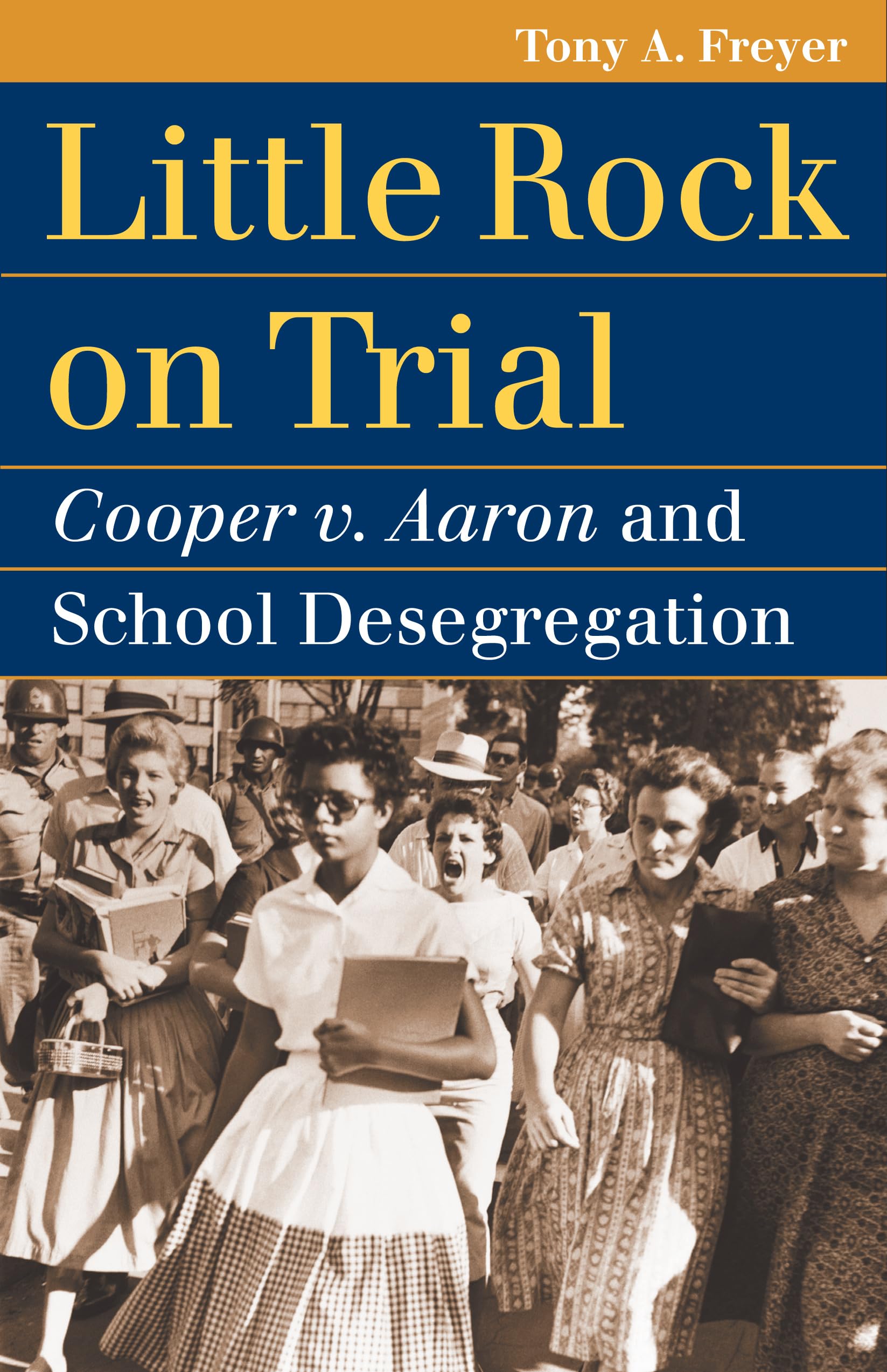 Little Rock on Trial: Cooper V. Aaron and School Desegregation (Landmark Law Cases and American Society) Law
