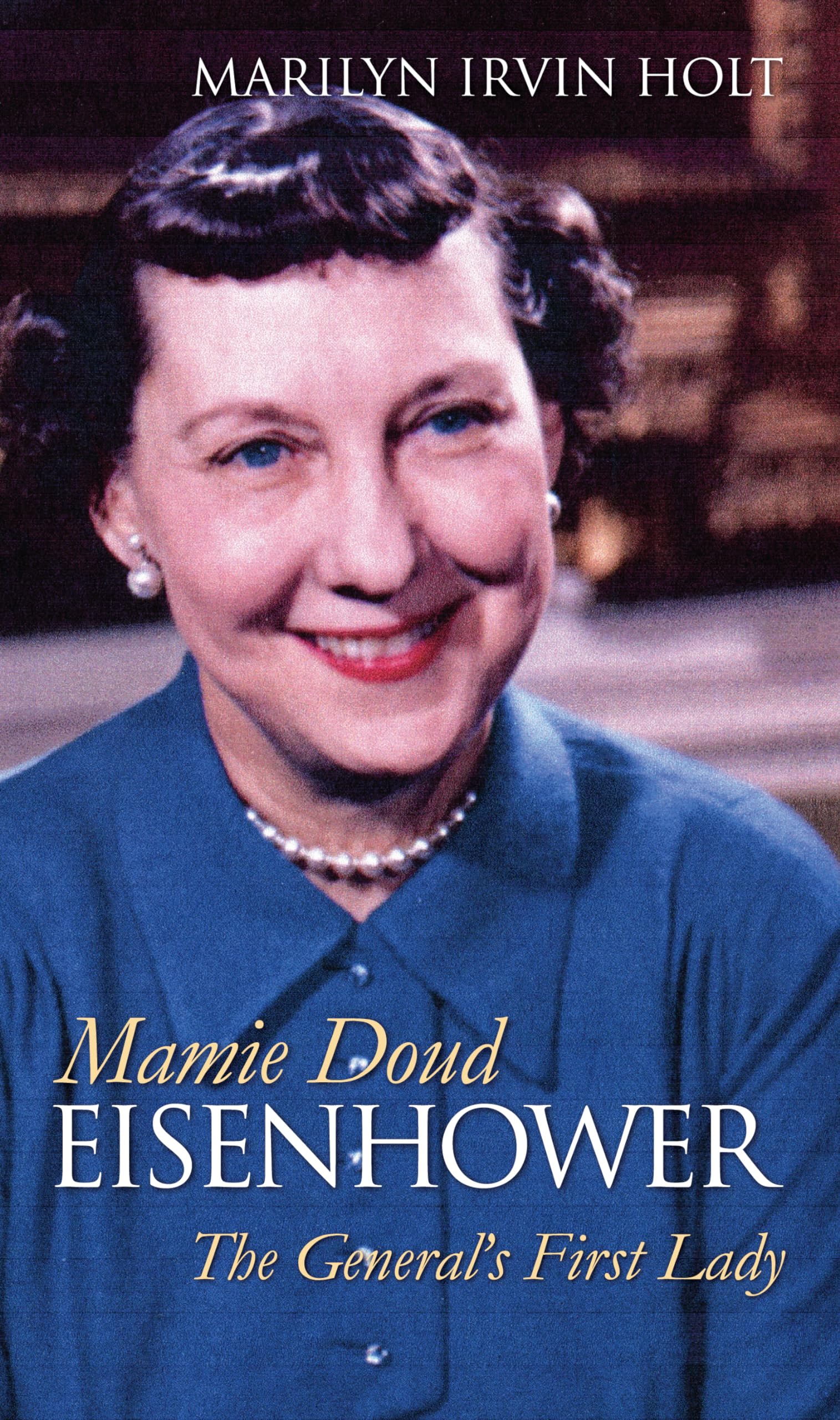 Mamie Doud Eisenhower: The General's First Lady (Modern First Ladies) Books