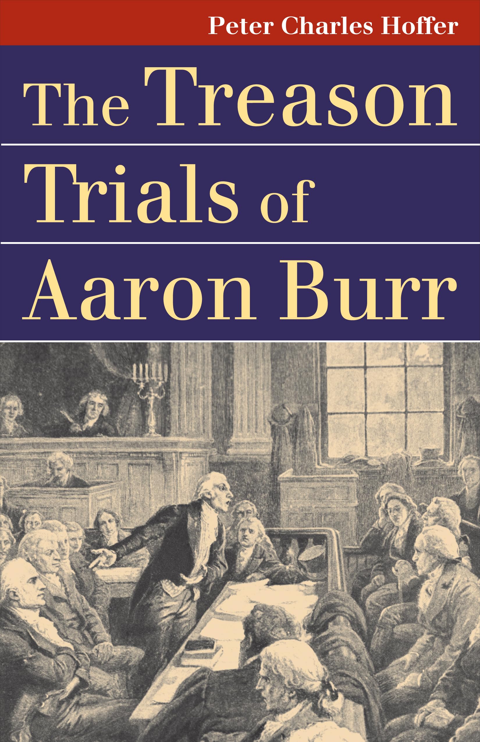 The Treason Trials of Aaron Burr (Landmark Law Cases and American Society) Law