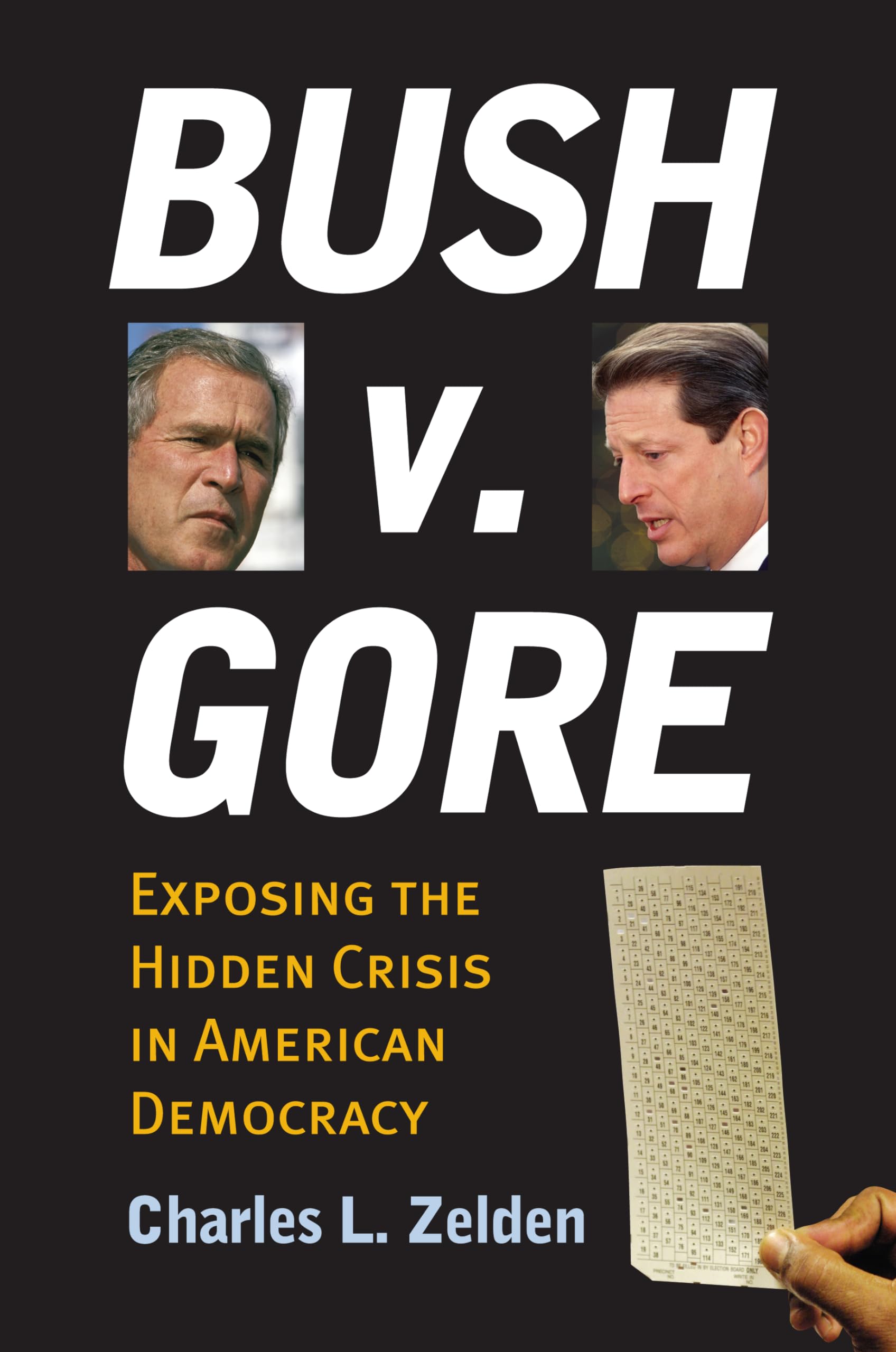 Bush V. Gore: Exposing the Hidden Crisis in American Democracy Law