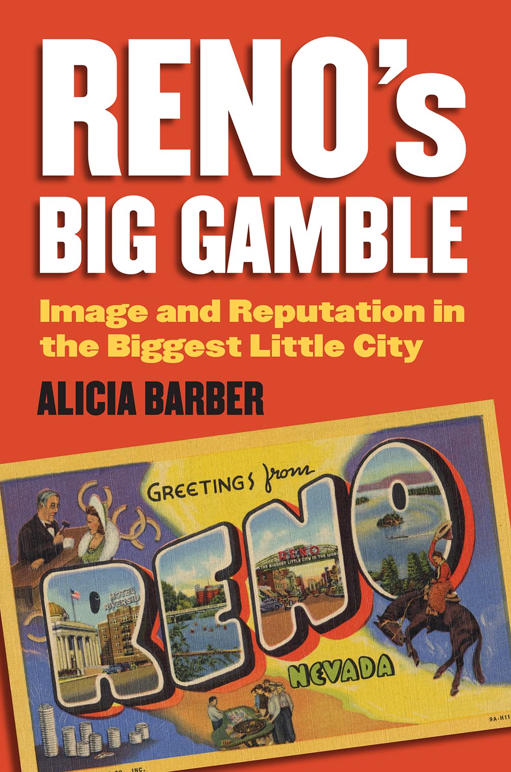 Reno's Big Gamble: Image and Reputation in the Biggest Little City Social Sciences
