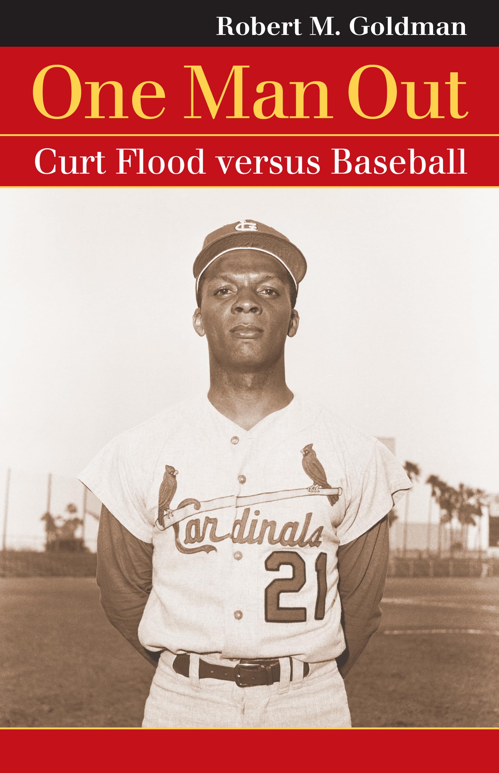 One Man Out: Curt Flood versus Baseball (Landmark Law Cases and American Society) Law
