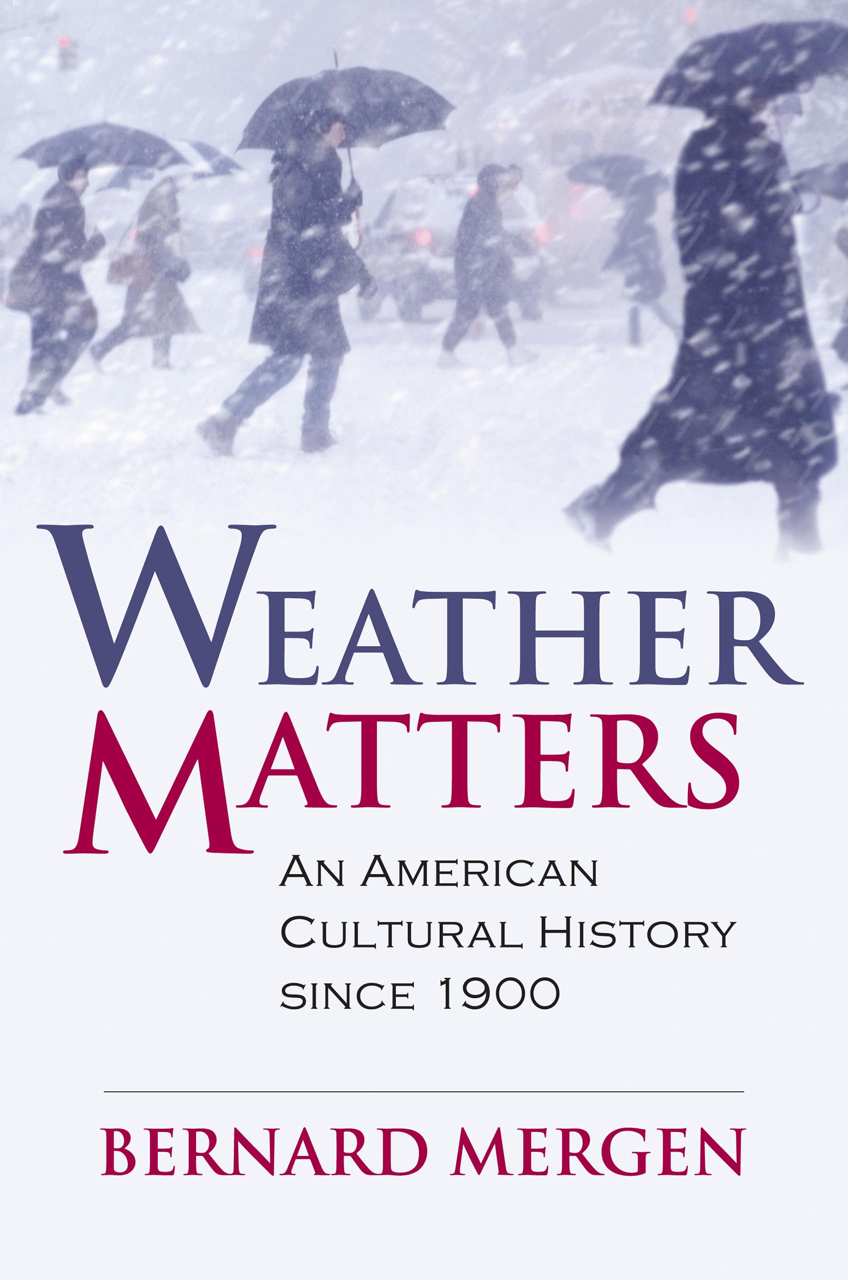 Weather Matters: An American Cultural History Since 1900 (Cultureamerica) General education