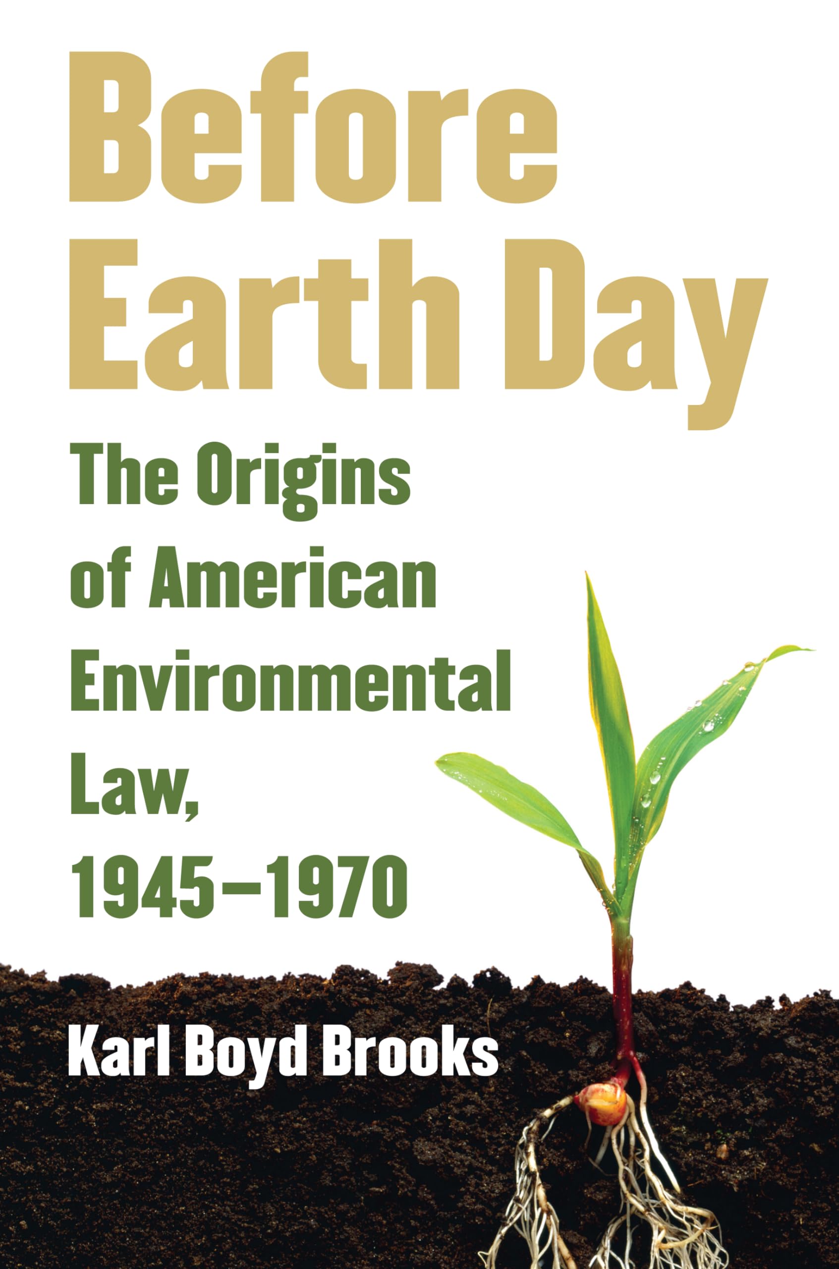 Before Earth Day: The Origins of American Environmental Law, 1945-1970 Law