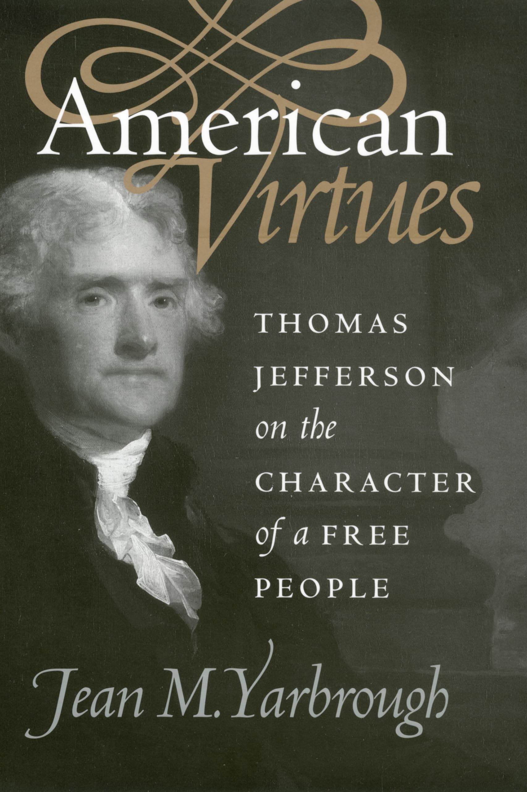American Virtues: Thomas Jefferson on the Character of a Free People (American Political Thought) Philosophy