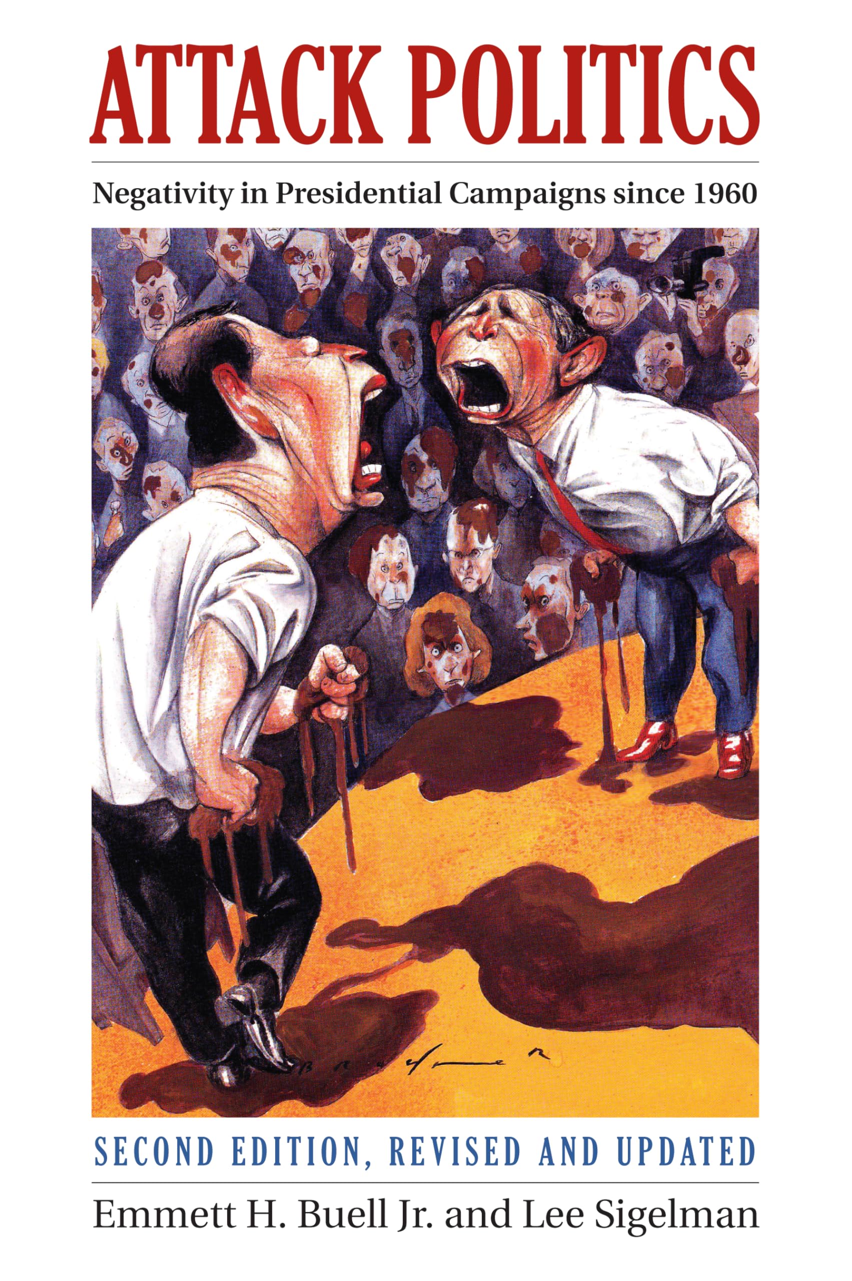 Attack Politics: Negativity in Presidential Campaigns (Studies in Government and Public Policy) Social Sciences
