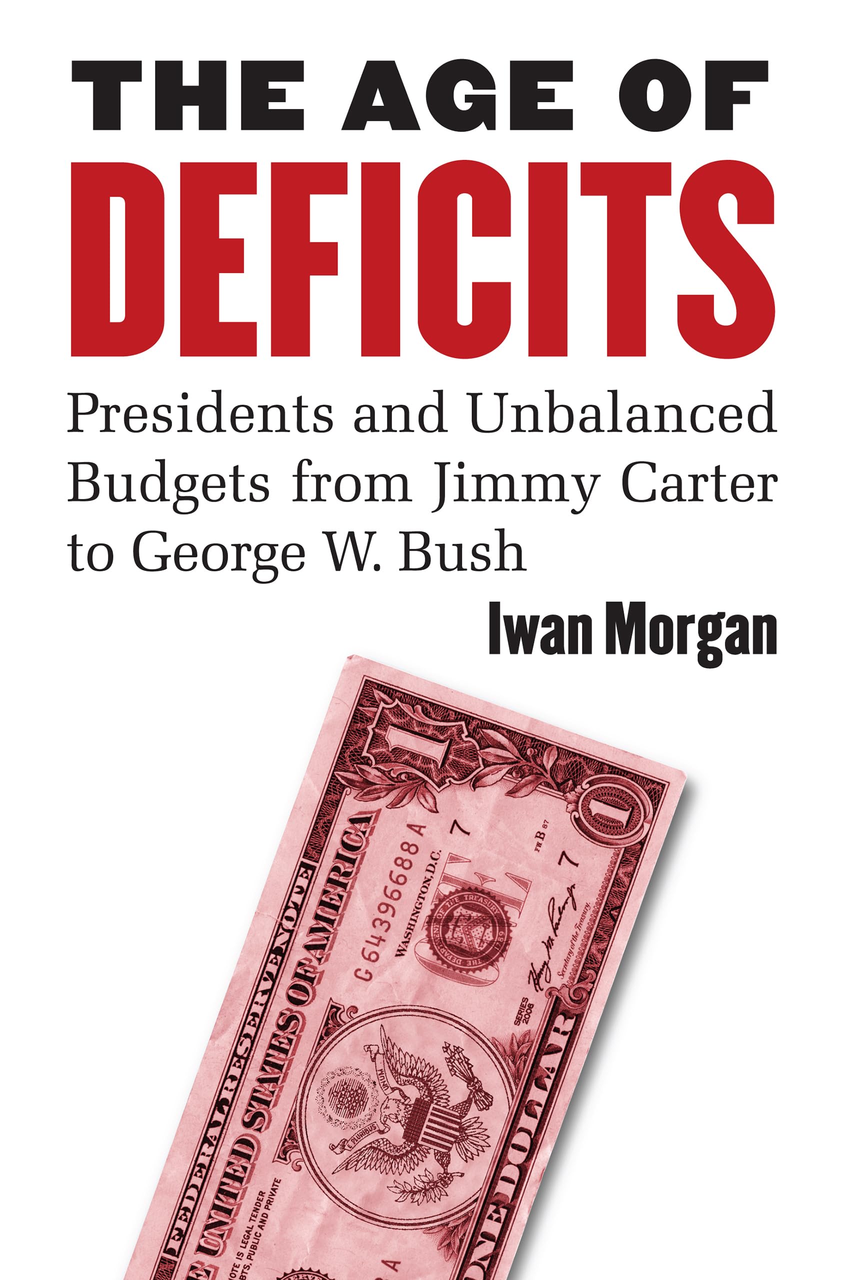 The Age of Deficits: Presidents and Unbalanced Budgets from Jimmy Carter to George W. Bush Business, Finance & Career