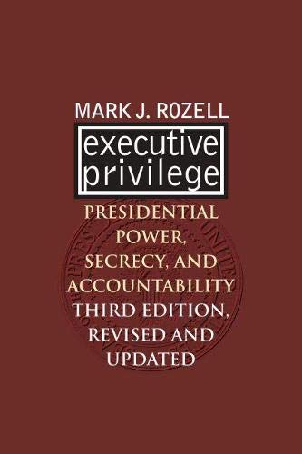Executive Privilege: Presidential Power, Secrecy, and Accountability (Studies in Government and Public Policy) Social Sciences