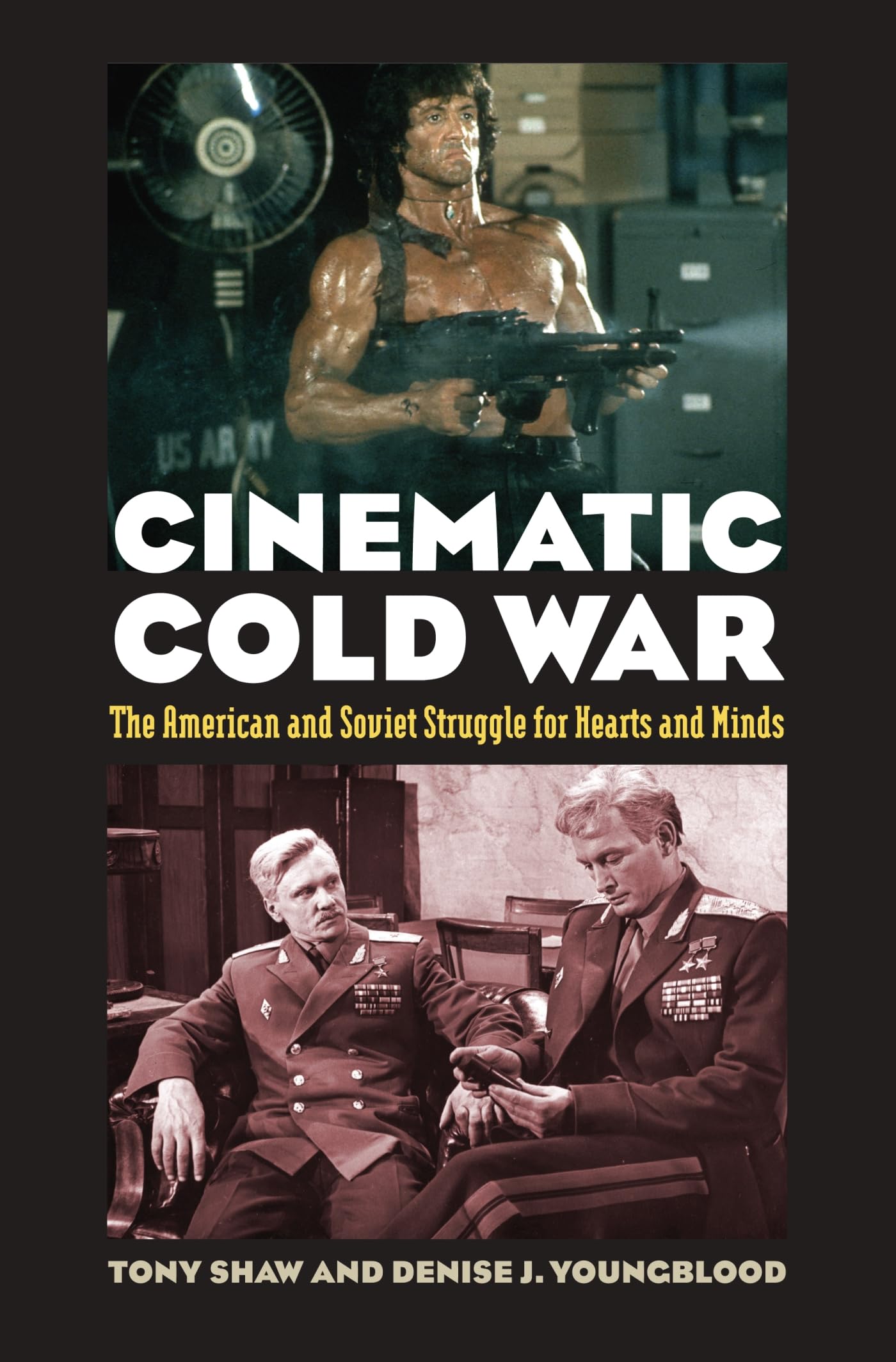 Cinematic Cold War: The American and Soviet Struggle for Hearts and Minds Film, Art & Culture