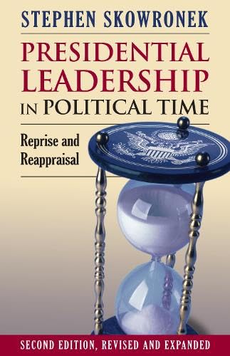 Presidential Leadership in Political Time: Reprise and Reappraisal Social Sciences