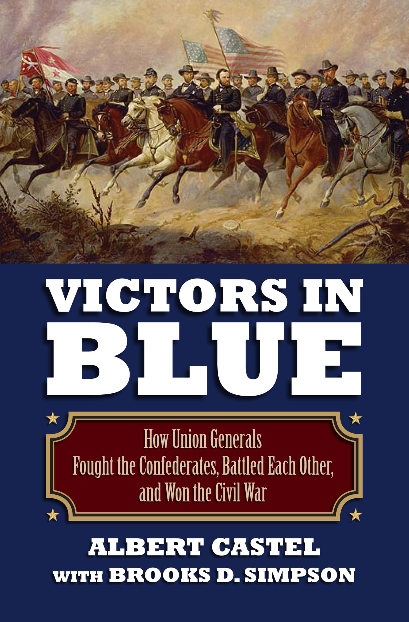 Victors in Blue: How Union Generals Fought the Confederates, Battled Each Other, and Won the Civil War (Modern War Studies) Film, Art & Culture