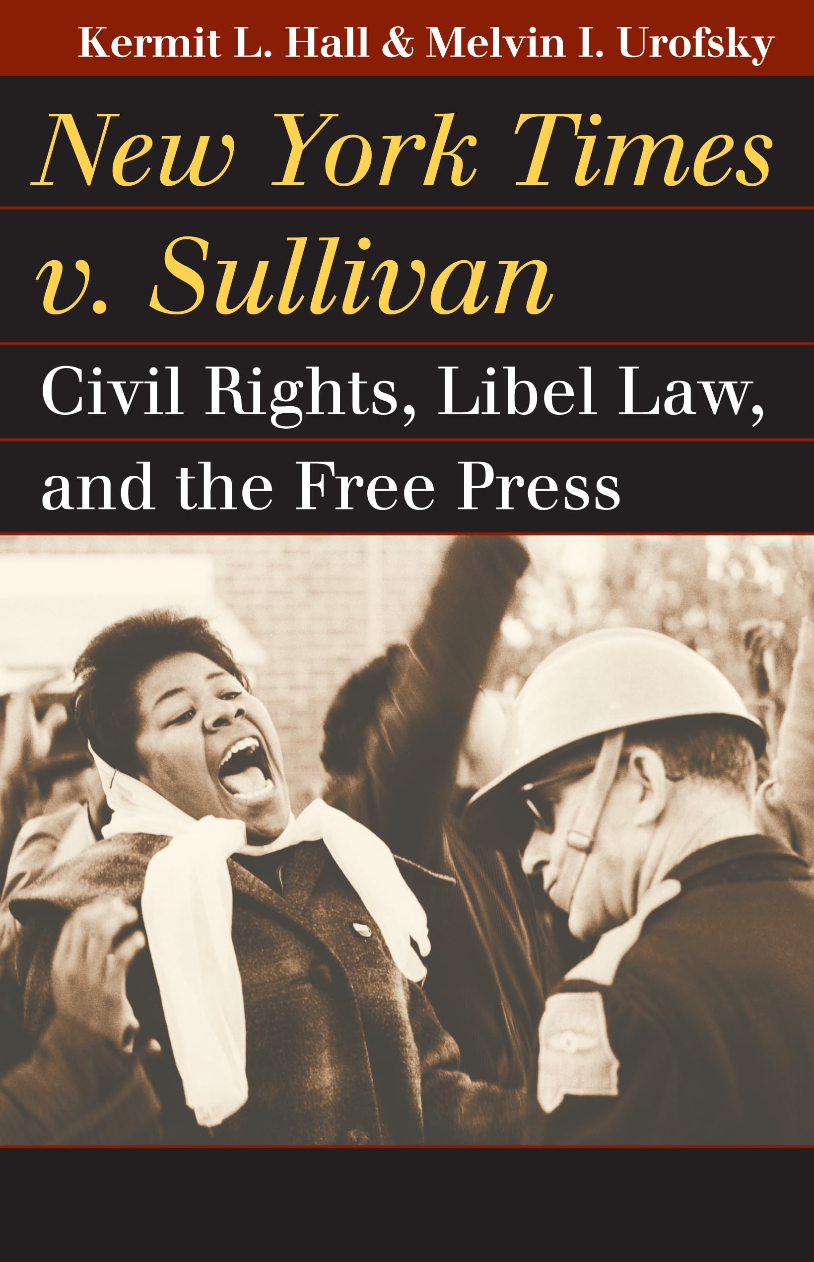 New York Times v. Sullivan: Civil Rights, Libel Law, and the Free Press (Landmark Law Cases and American Society) Law
