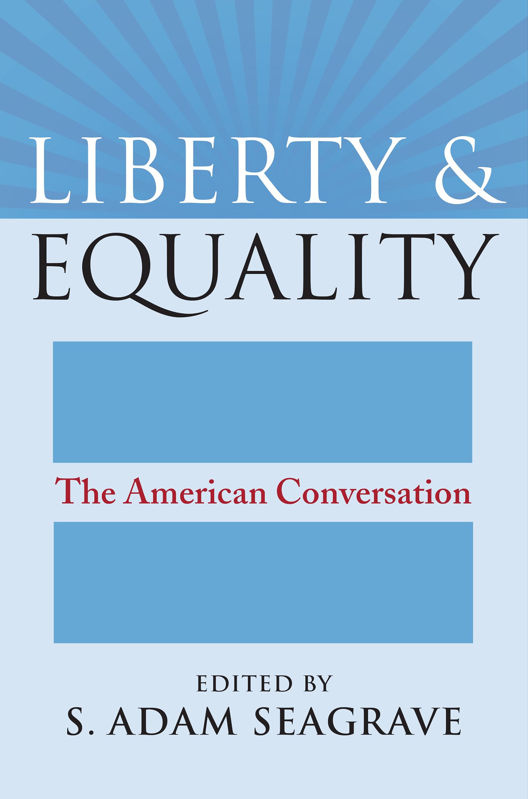 Liberty and Equality: The American Conversation (American Political Thought) Books