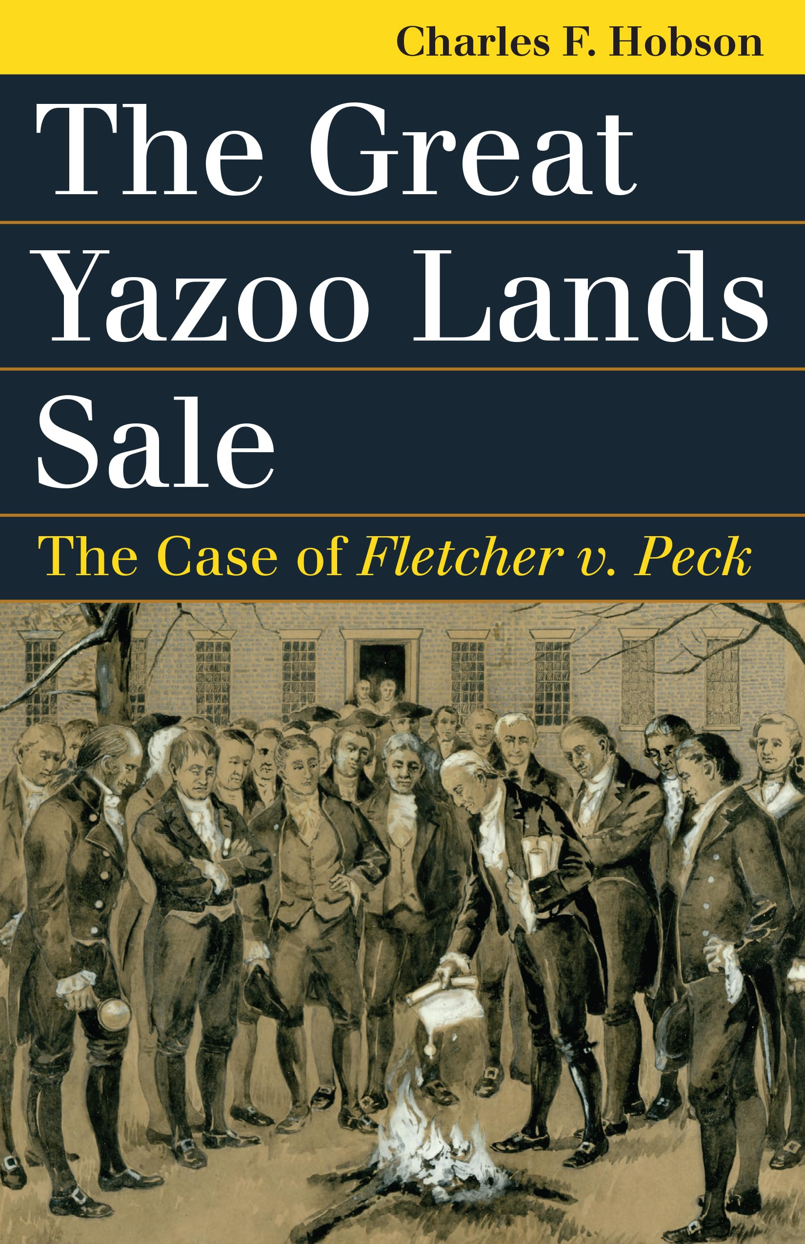 The Great Yazoo Lands Sale: The Case of Fletcher v. Peck (Landmark Law Cases & American Society) Law