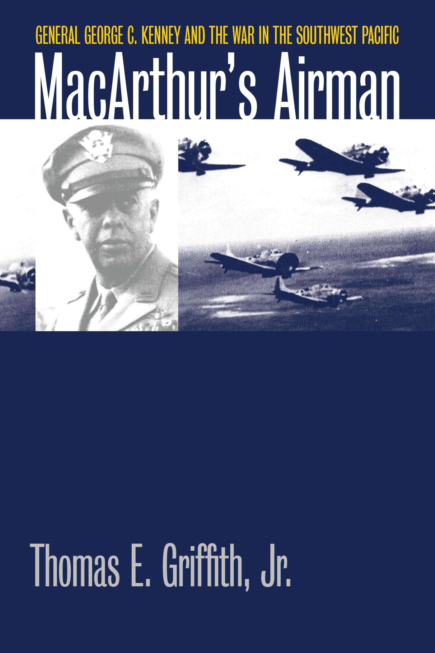 MacArthur's Airman: General George C. Kenney and the War in the Southwest Pacific book
