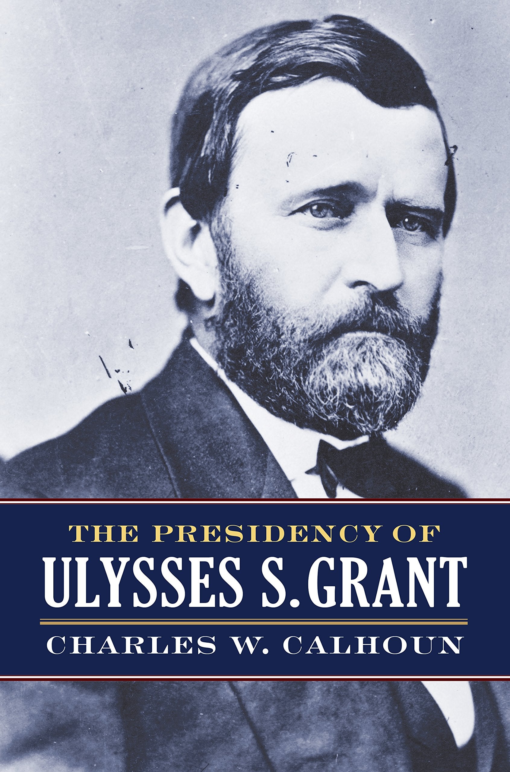 The Presidency of Ulysses S. Grant (American Presidency Series) Biographies & Memoirs