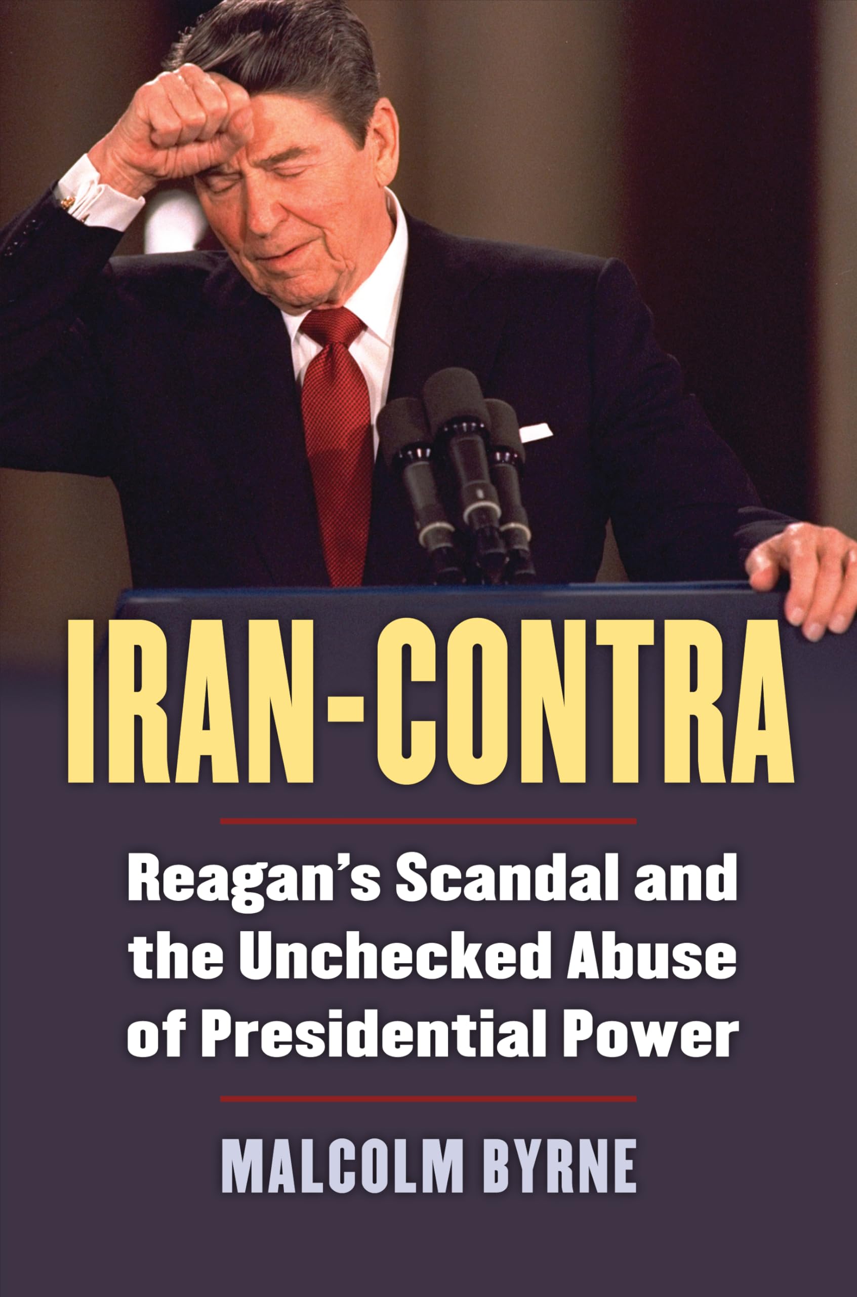 Iran-Contra: Reagan's Scandal and the Unchecked Abuse of Presidential Power Memories