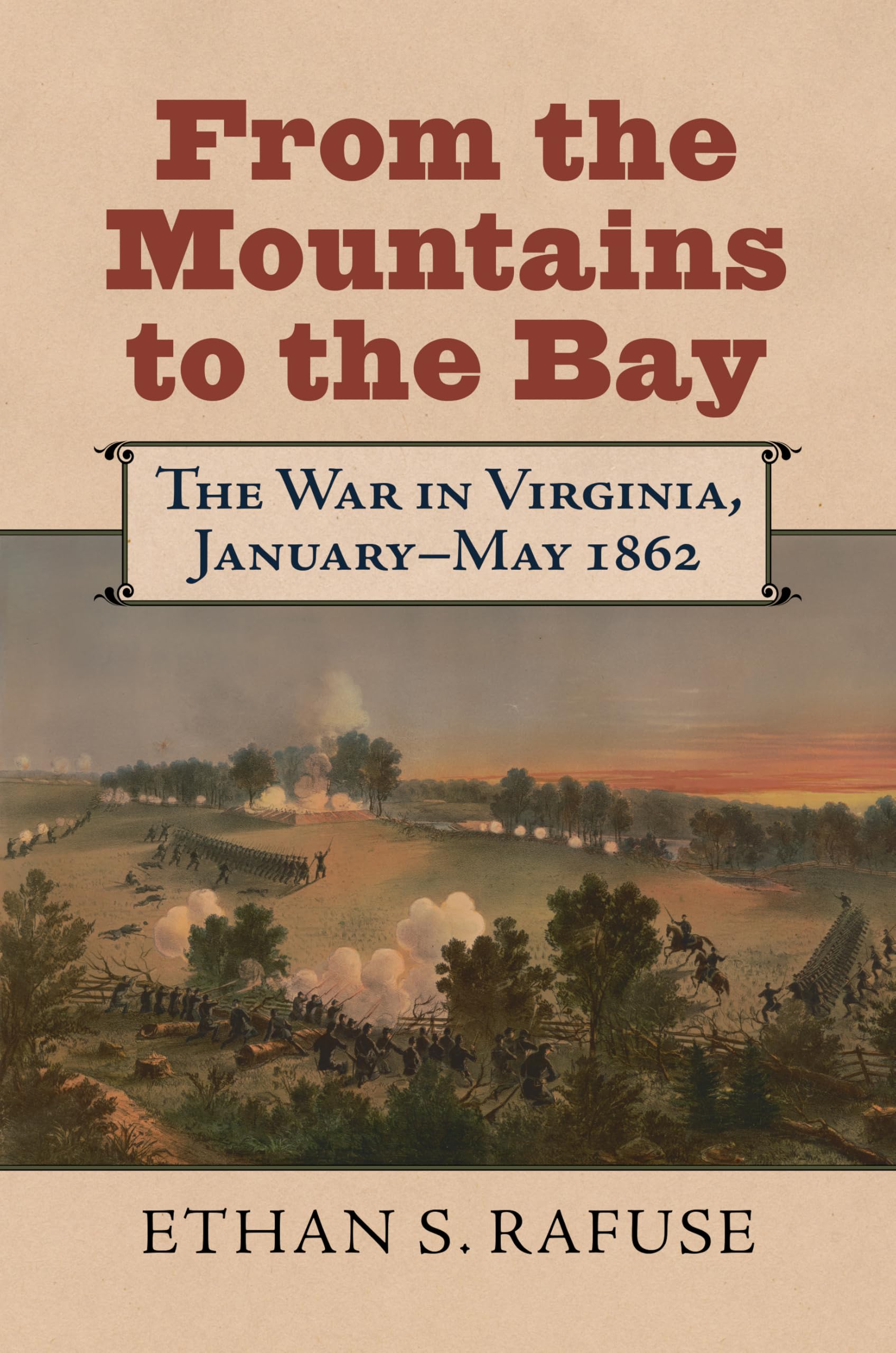 From the Mountains to the Bay: The War in Virginia, January-May 1862 (Modern War Studies) Politics & History