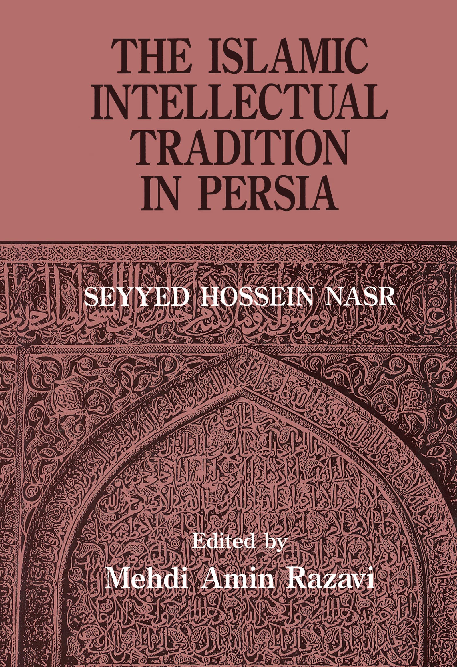 The Islamic Intellectual Tradition in Persia Philosophy
