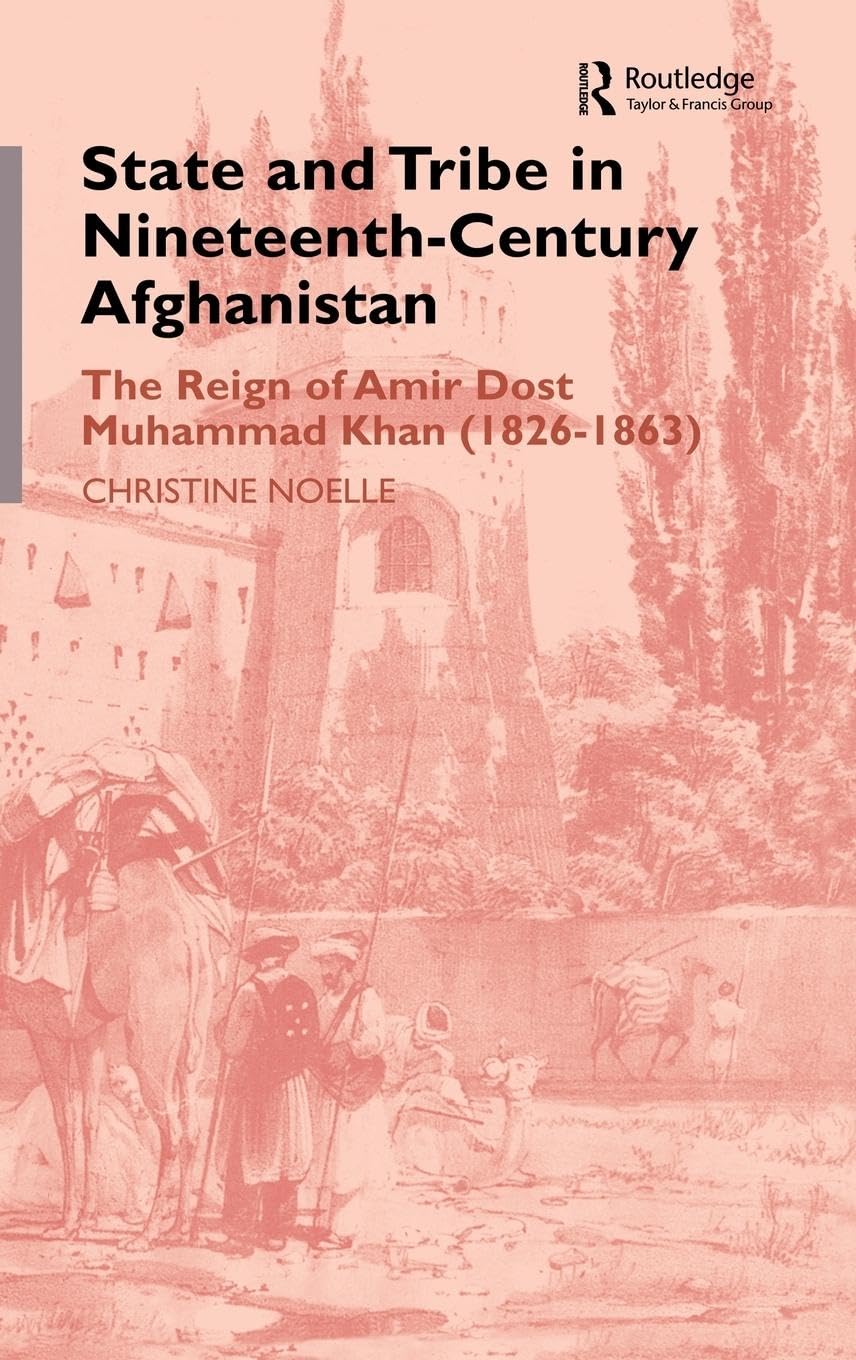 State and Tribe in Nineteenth-Century Afghanistan Books