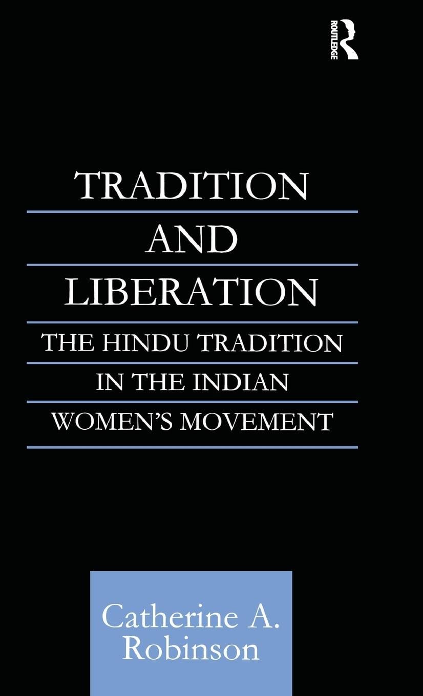 Tradition and Liberation: The Hindu Tradition in the Indian Women's Movement (Routledge Studies in Asian Religion) Books