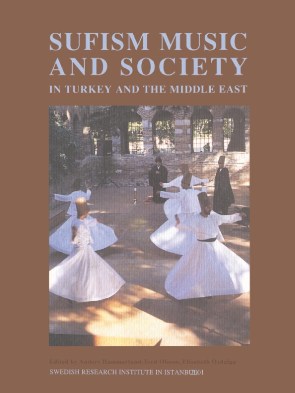 Sufism, Music and Society in Turkey and the Middle East: Papers Read at a Conference Held at the Swedish Research Institute in Istanbul, November ... in Istanbul Transactions Volume 10, Band 10) Religion & Esotericism