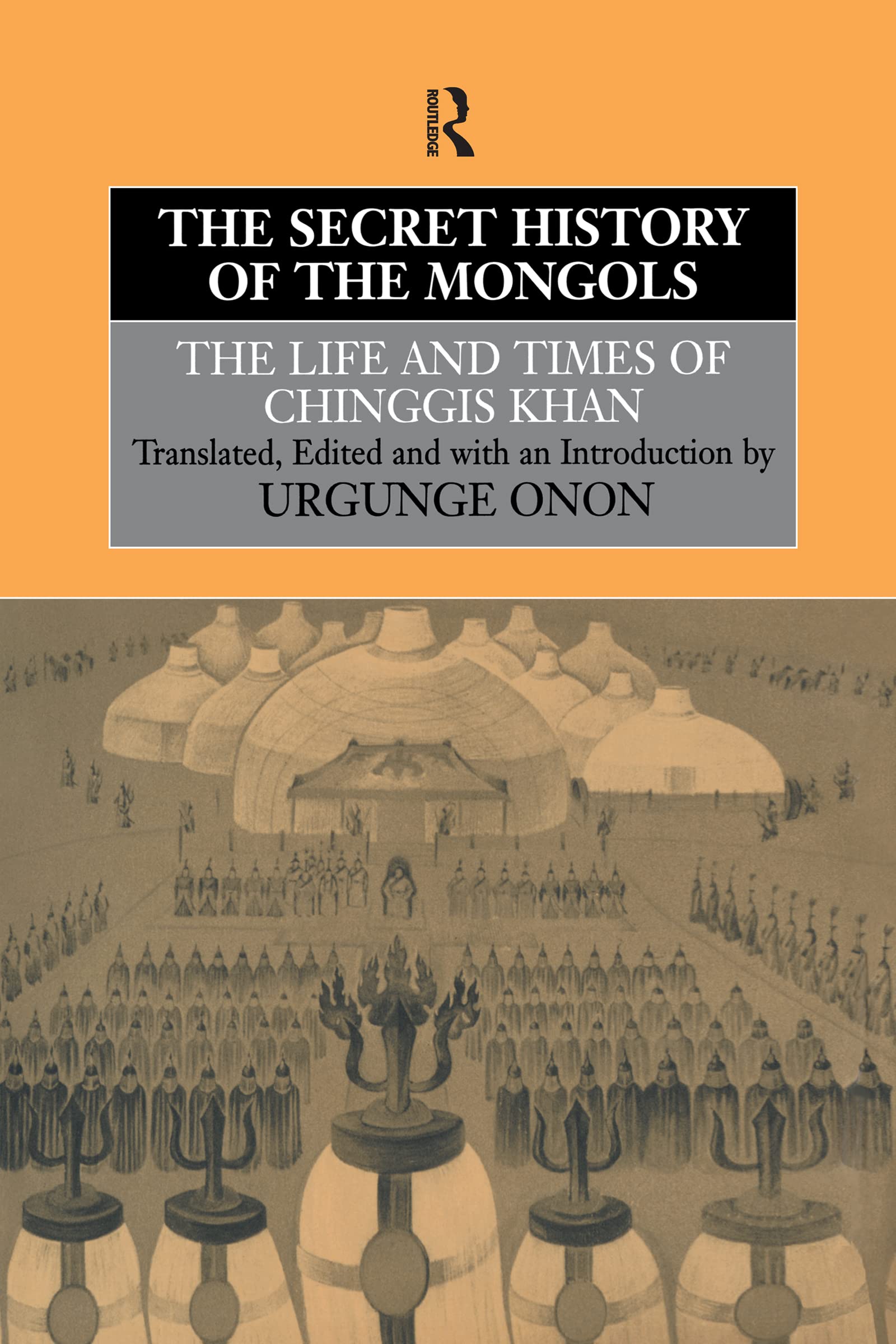 The Secret History of the Mongols: The Life and Times of Chinggis Khan (Institute of East Asian Studies) Books