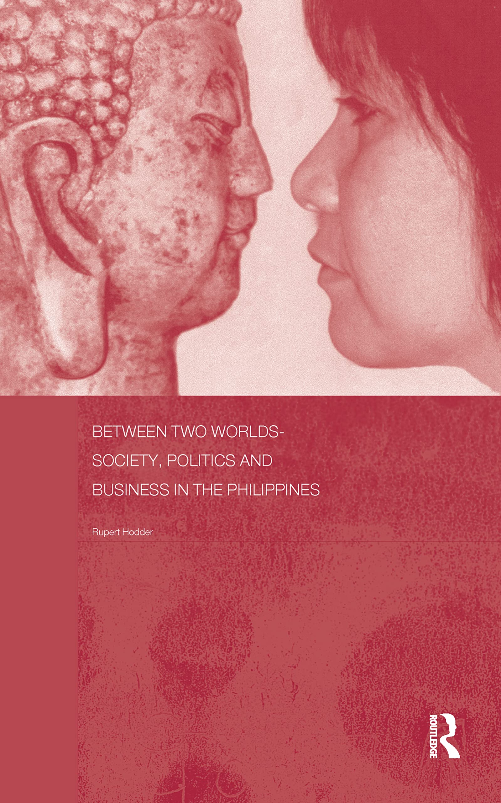 Between Two Worlds - Society, Politics, and Business in the Philippines Books