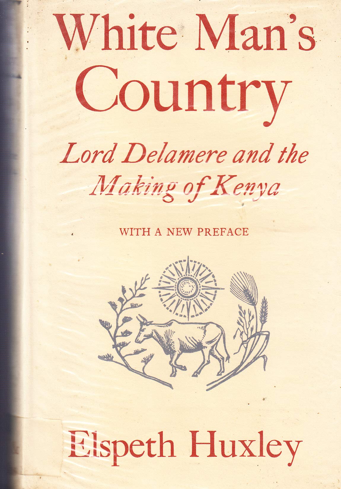 White Man's Country: Lord Delamere and the Making of Kenya Politics & History