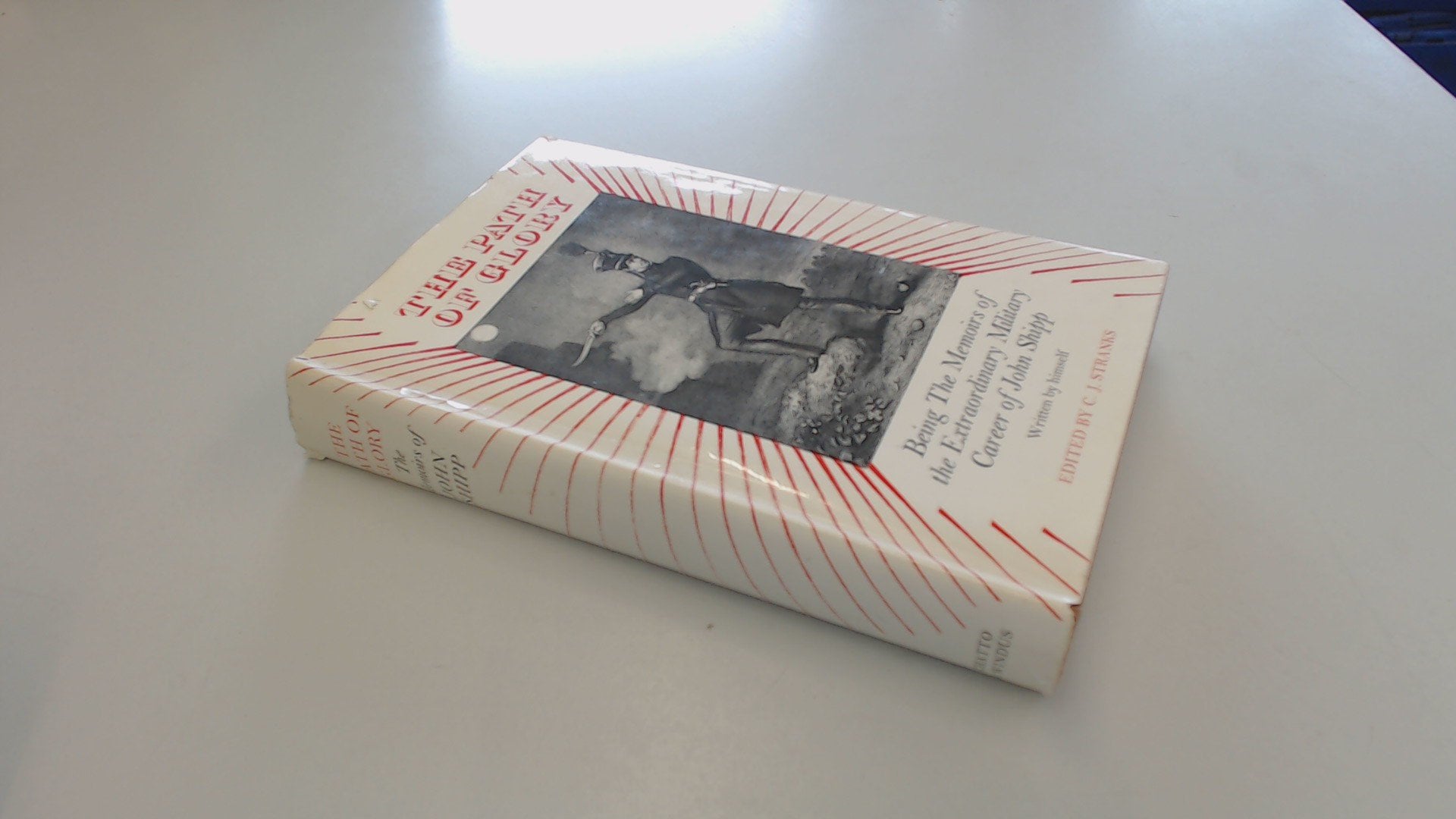 THE PATH OF GLORY Being the Memoirs of the Extraordinary Military Career of John Shipp Written by Himself Books