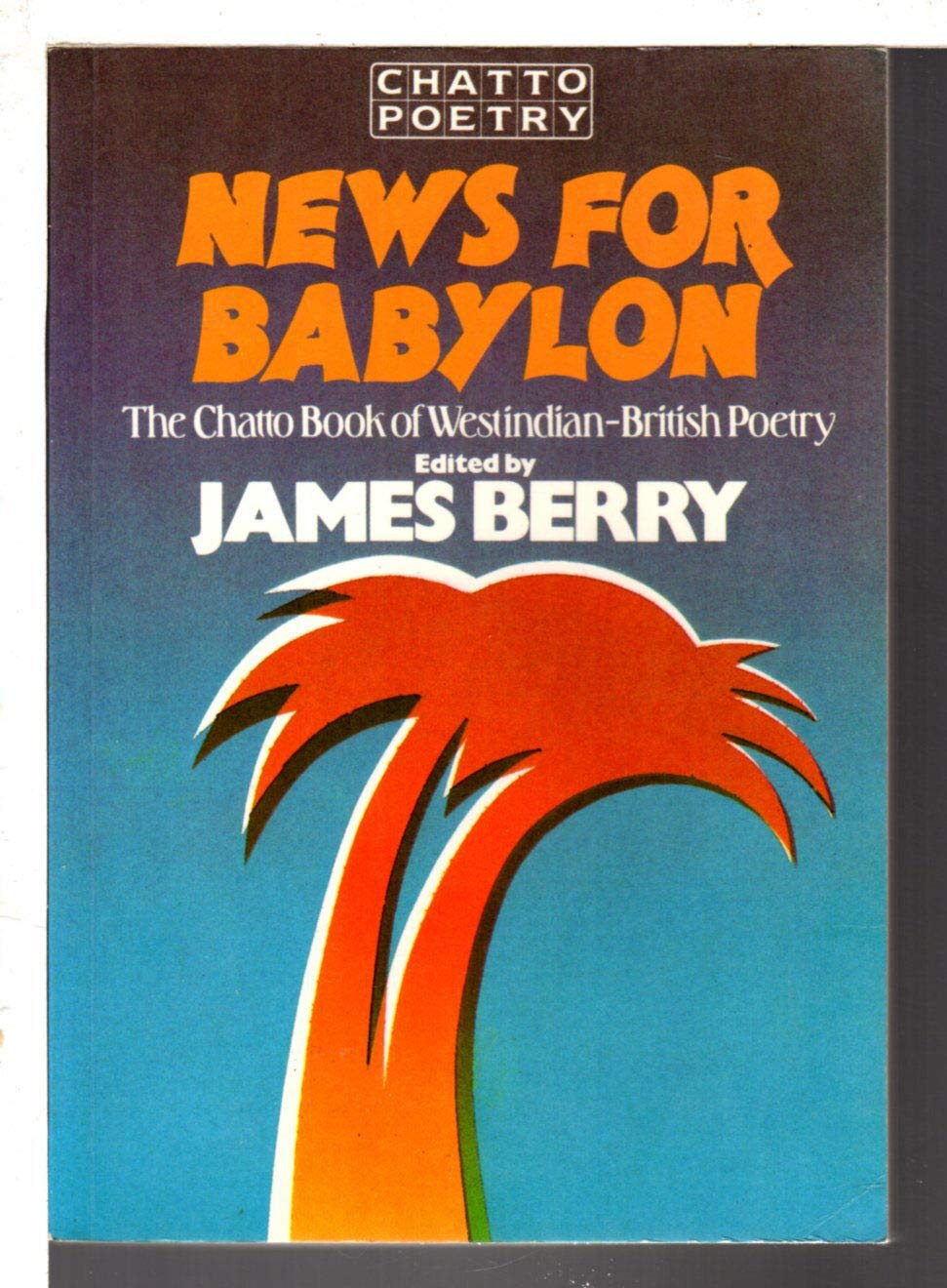 News from Babylon: Book of West Indian British Poetry (Chatto poetry) Contemporary literature
