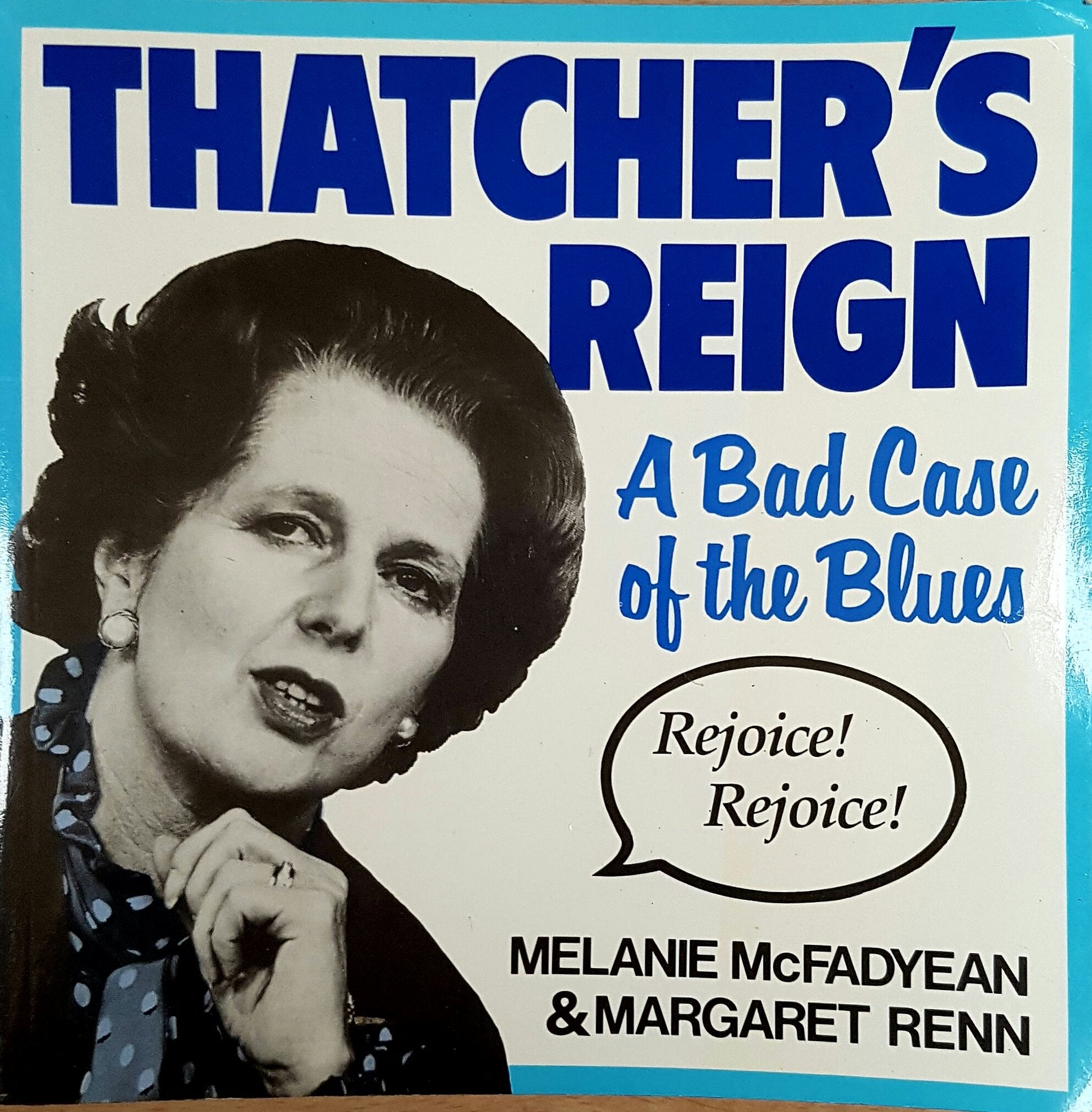 Thatcher's Reign: A Bad Case of the Blues Politics & History
