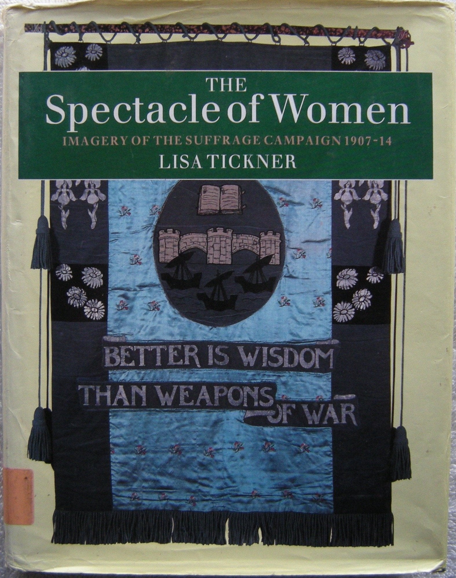 The Spectacle of Women: Imagery of the Suffrage Campaign, 1907-14 Politics & History