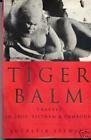 Tiger Balm: Travels in Laos, Vietnam and Cambodia Travel