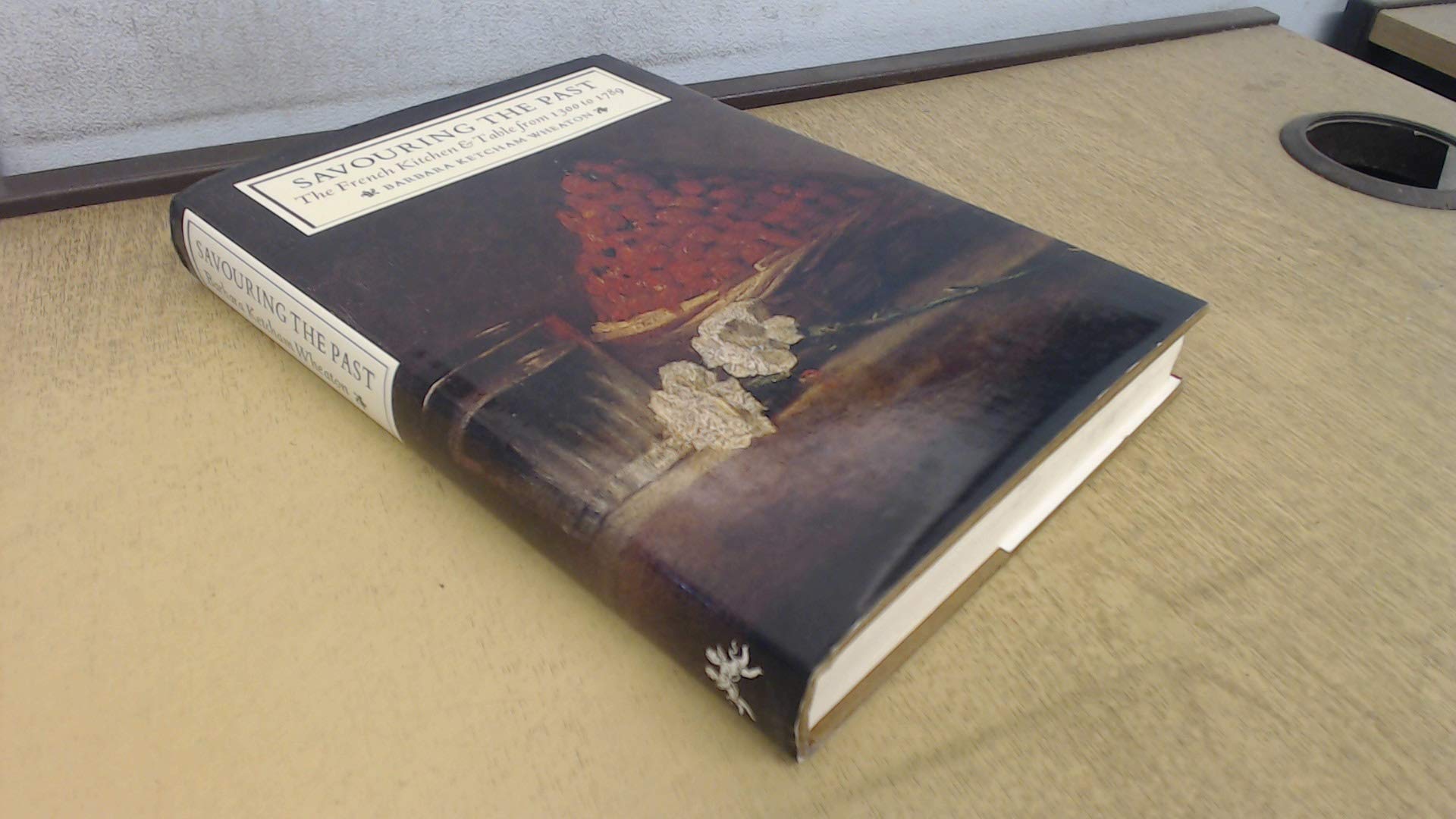 Savouring the Past: French Kitchen and Table from 1300 to 1789 book