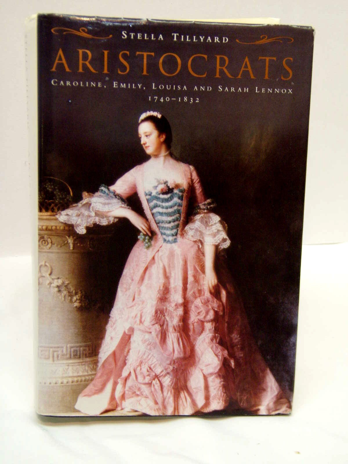 Aristocrats: Caroline, Emily, Louisa and Sarah Lennox, 1750-1832 Social Sciences