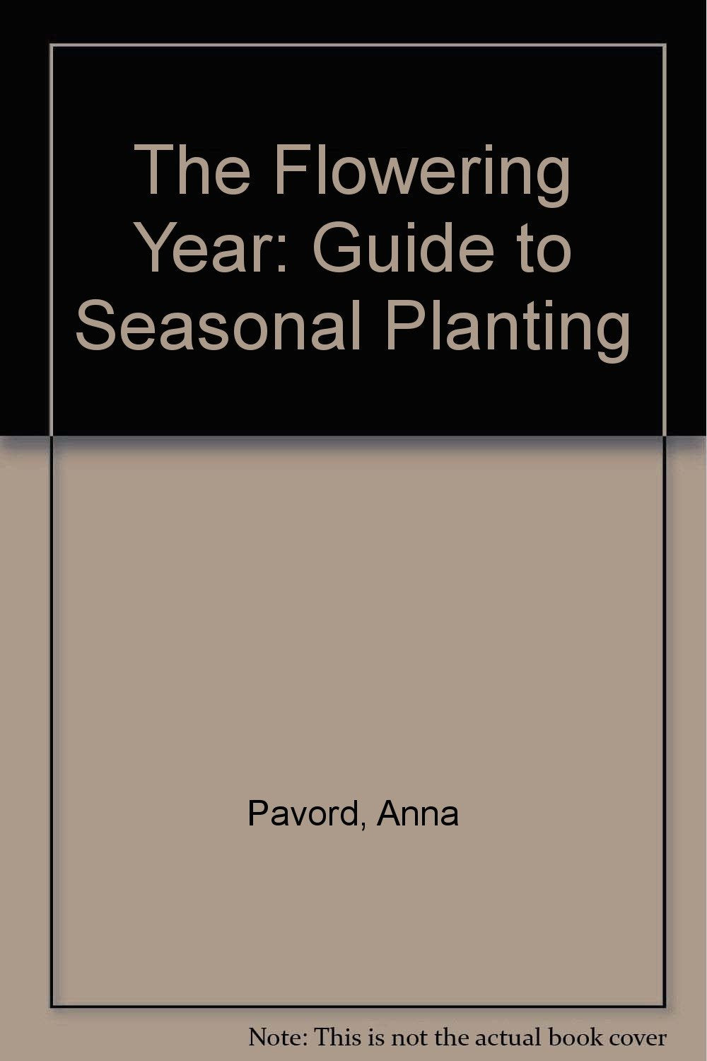 The Flowering Year: Guide to Seasonal Planting Garden & Plants