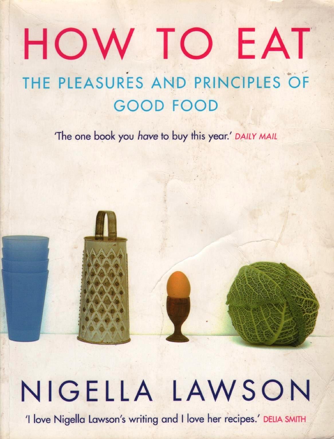 How To Eat: The Pleasures and Principles of Good Food Leisure, Home & Garden