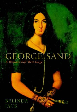 George Sand: A Woman's Life Writ Large Contemporary literature