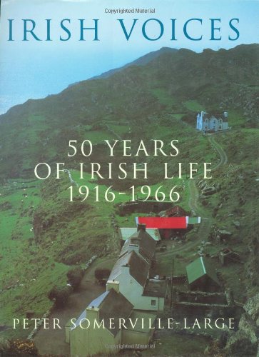 Irish Voices: 50 Years of Irish Life 1916-1966 book