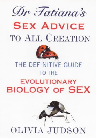 Dr.Tatiana's Sex Advice to All Creation: Definitive Guide to the Evolutionary Biology of Sex Natural Sciences