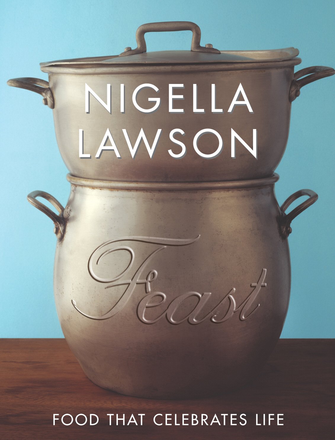 Feast:Food that Celebrates Life Leisure, Home & Garden