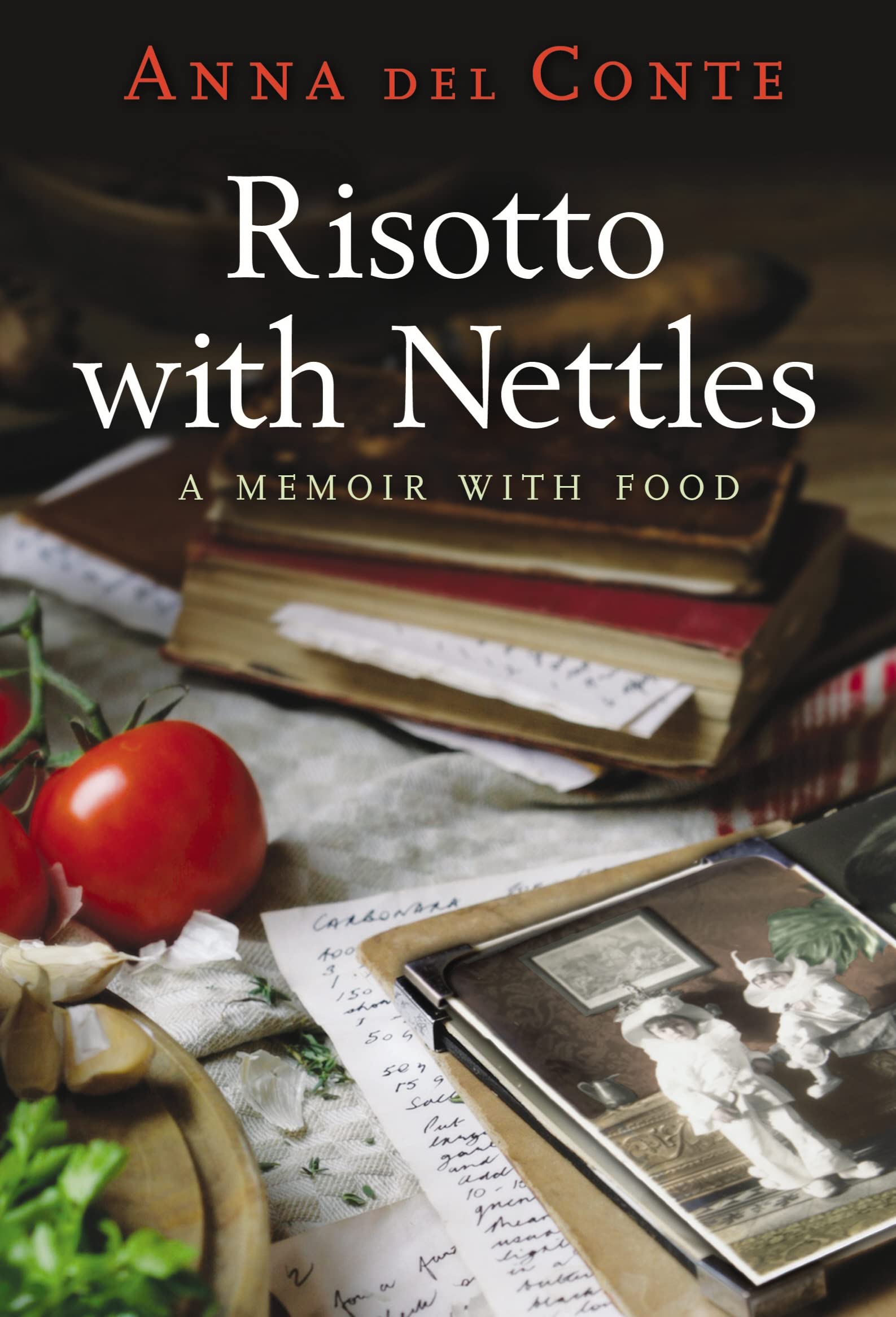 Risotto with Nettles: A Memoir with Food Memories