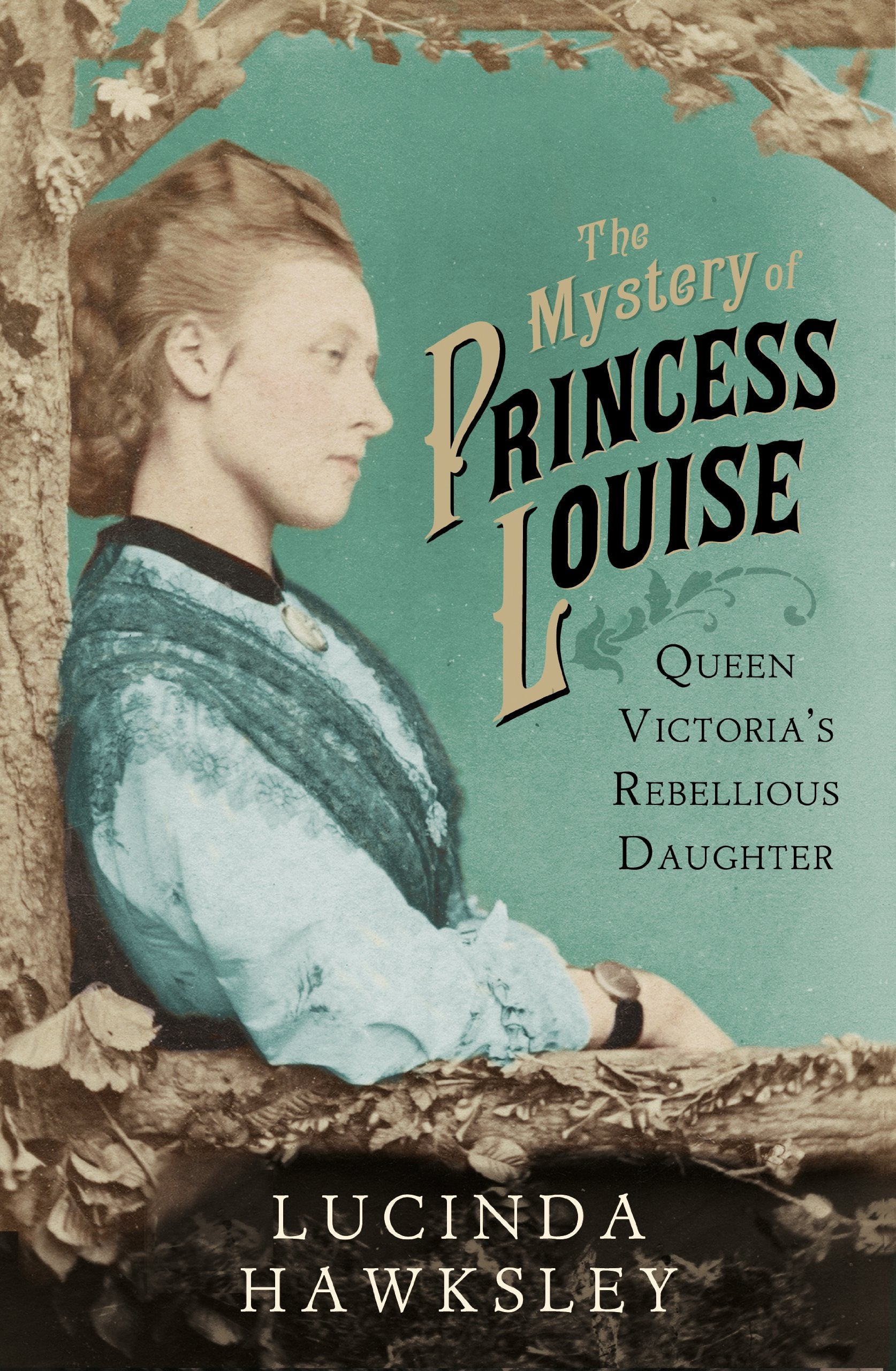 The Mystery of Princess Louise: Queen Victoria's Rebellious Daughter Memories