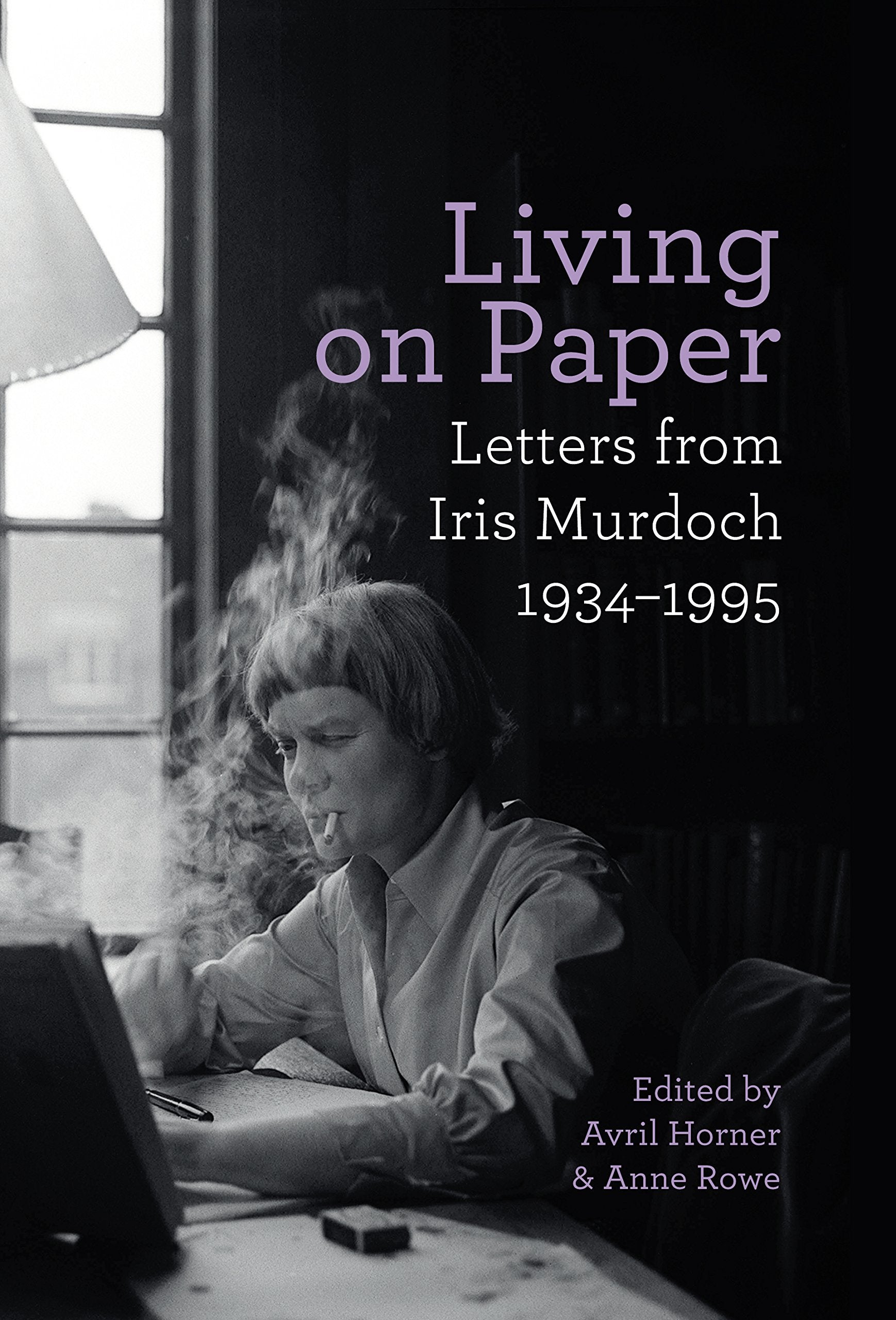 Living on Paper: Letters from Iris Murdoch 1934-1995 Essays & Short Stories