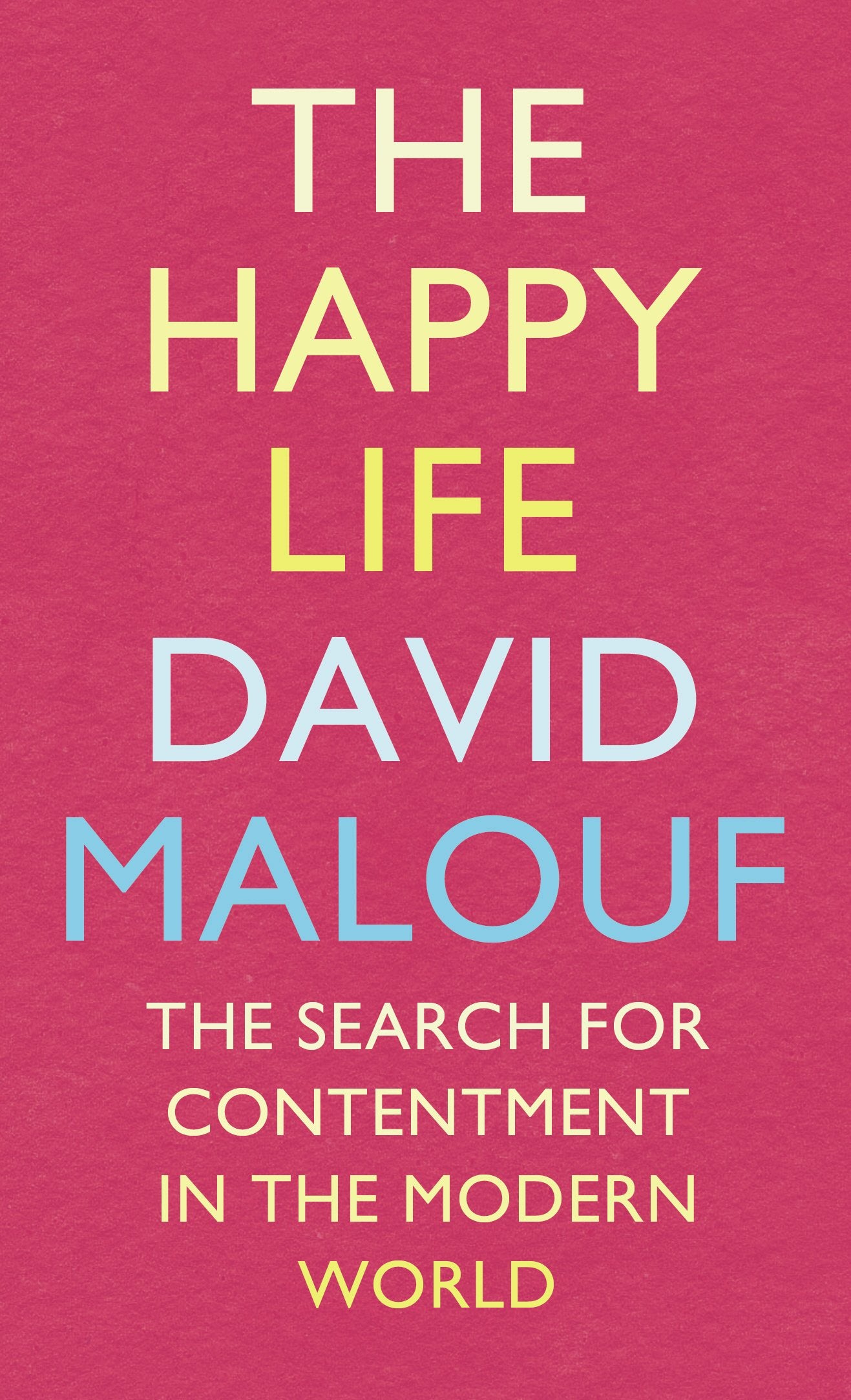 The Happy Life: The Search for Contentment in the Modern World Essays & Short Stories