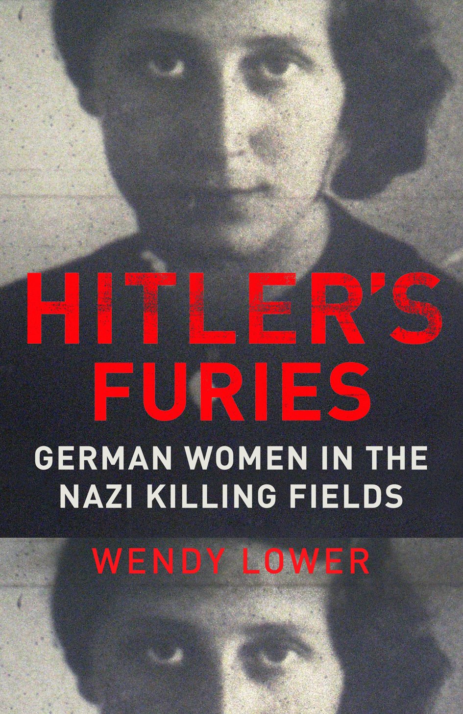 Hitler's Furies: German Women in the Nazi Killing Fields Religion & Esotericism