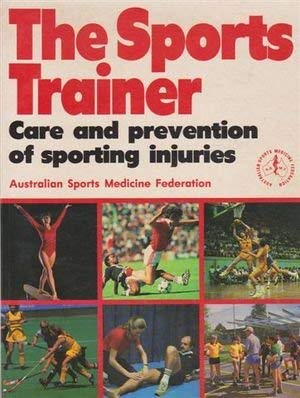 The Sports Trainer : Care and Prevention of Sporting Injuries book