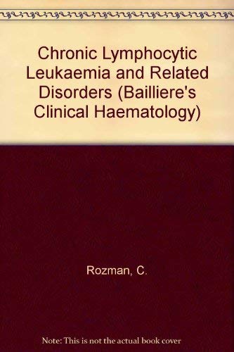 Chronic Lymphocytic Leukaemia and Related Disorders (Bailliere's Clinical Haematology S.) Medicine